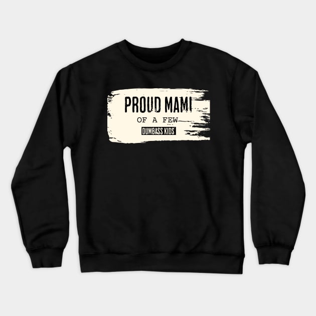 Vintage Proud Mami of a Few Dumbass Kids Crewneck Sweatshirt by ArtcoZen